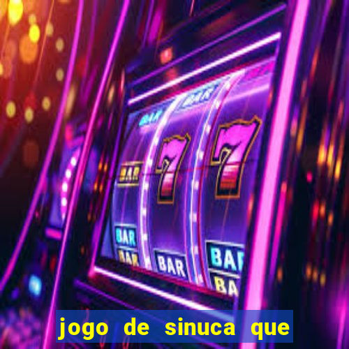 jogo de sinuca que ganha dinheiro de verdade